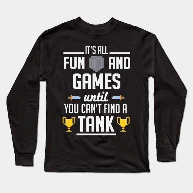 It's all fun and games until you can't find a tank Long Sleeve T-Shirt by nektarinchen